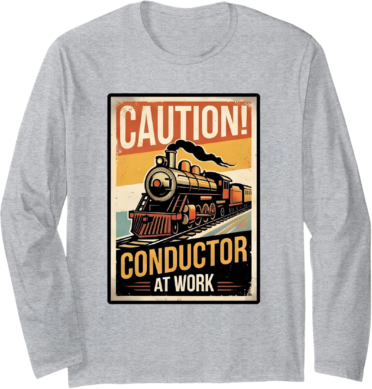 Caution Conductor At Work Vintage Train Railroad Long Sleeve T-Shirt - Adult Unisex Heather Grey