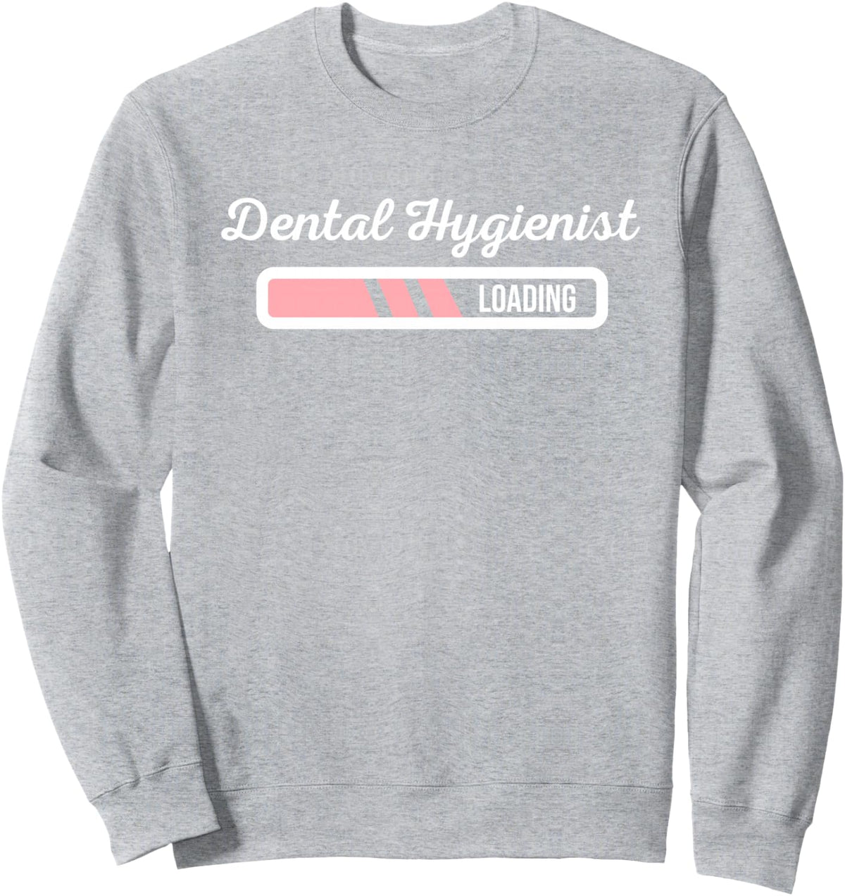 Dental Hygienist Loading - Funny RDH Outfit Future RDH Gift Sweatshirt - Adult Unisex Heather Grey