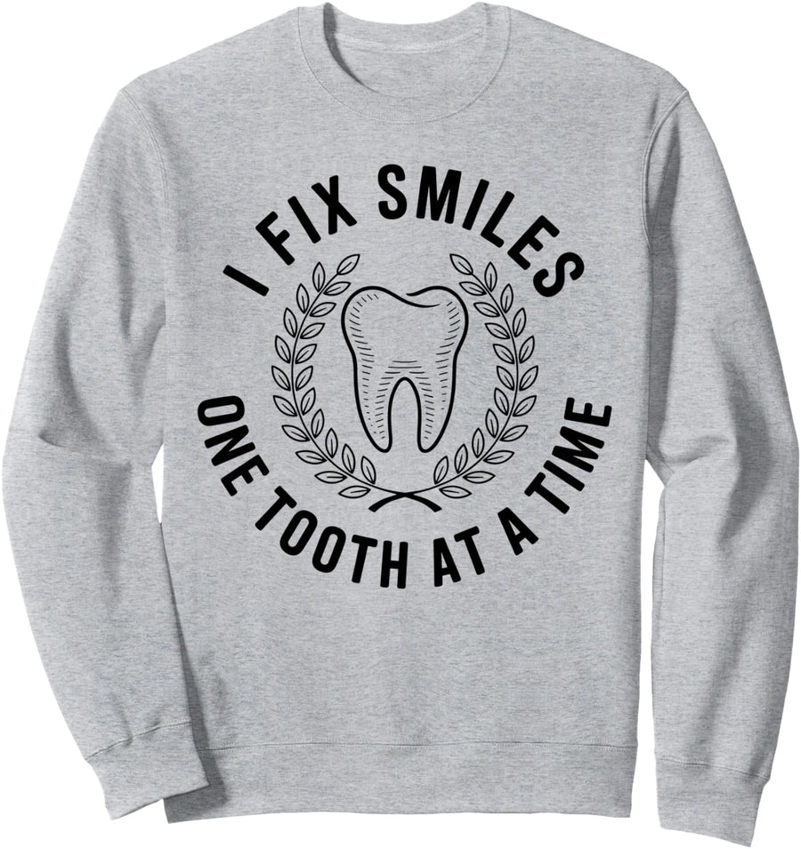 I Fix Smiles One Tooth At A Time Dental Hygienist Dentist Sweatshirt - Adult Unisex Heather Grey