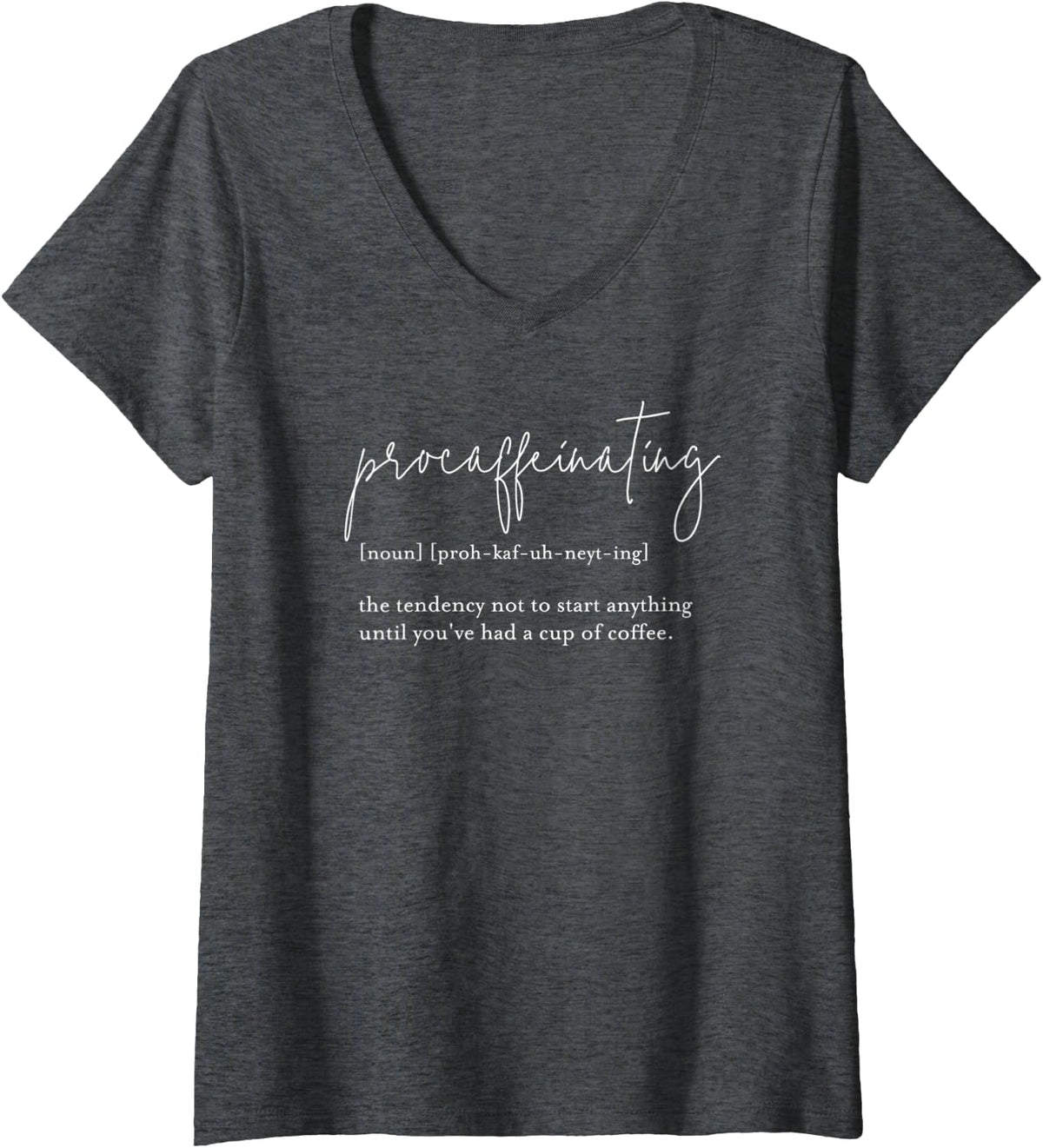 Womens Procaffeinating Definition Caffeine Coffee Pun, Coffee Humor V-Neck T-Shirt - Dark Heather Grey