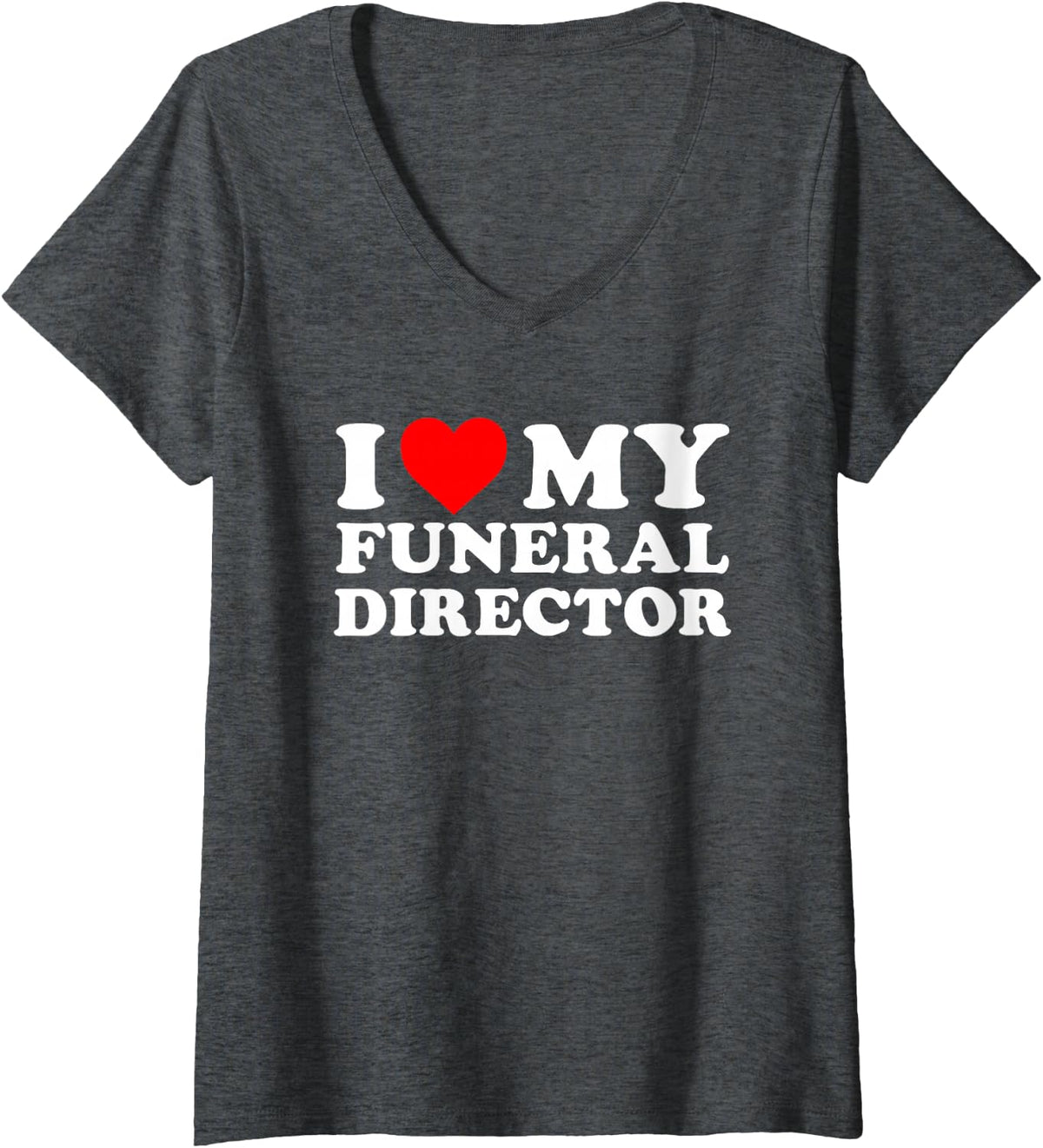 Women's I Love, My Funeral Director, Morticians, Appreciative V-Neck T-Shirt - Dark Heather Grey