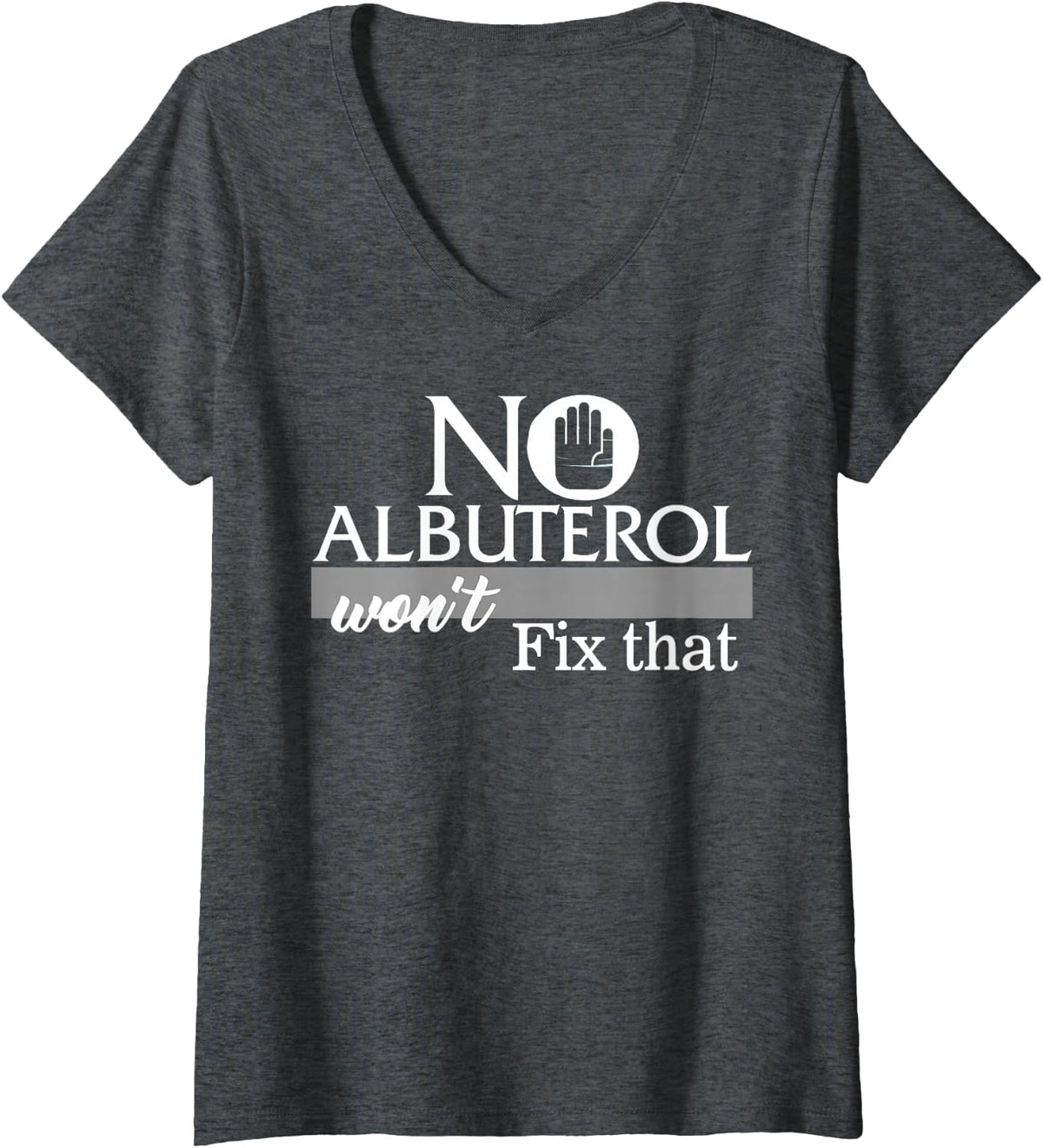Women's Respiratory Therapist No Albuterol Won't Fix that Lung Docto V-Neck T-Shirt - Dark Heather Grey