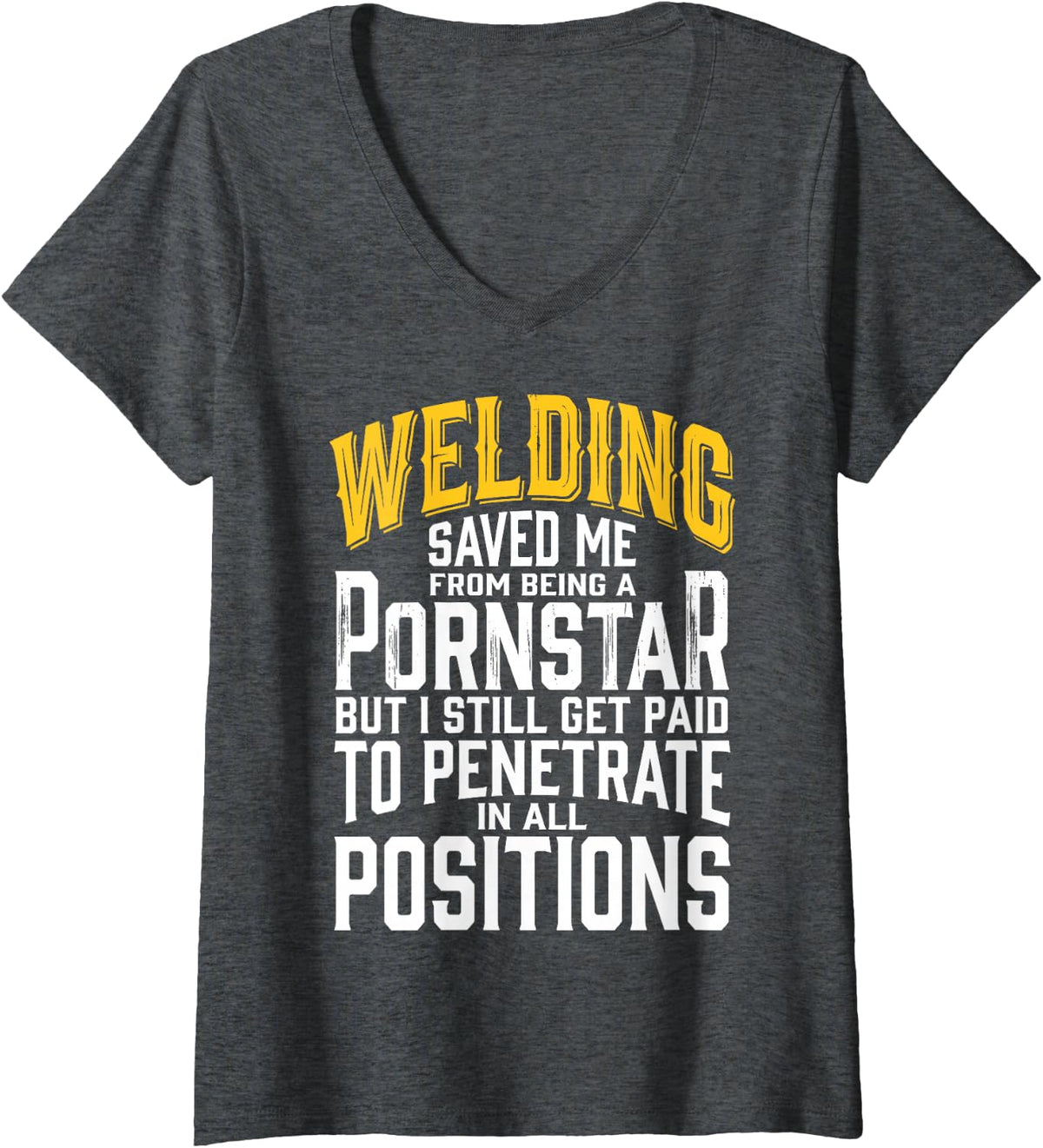 Women's Welding Saved Me from Being A Pornstar Funny Welder Tee V-Neck T-Shirt - Dark Heather Grey