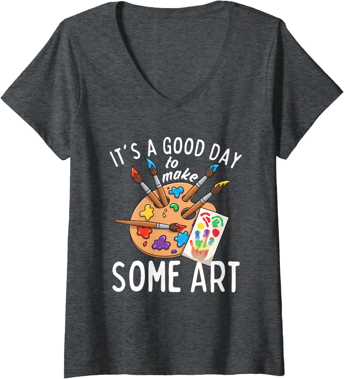 Women's It's a Good Day to Make Some Art Teacher Student School V-Neck T-Shirt - Dark Heather Grey