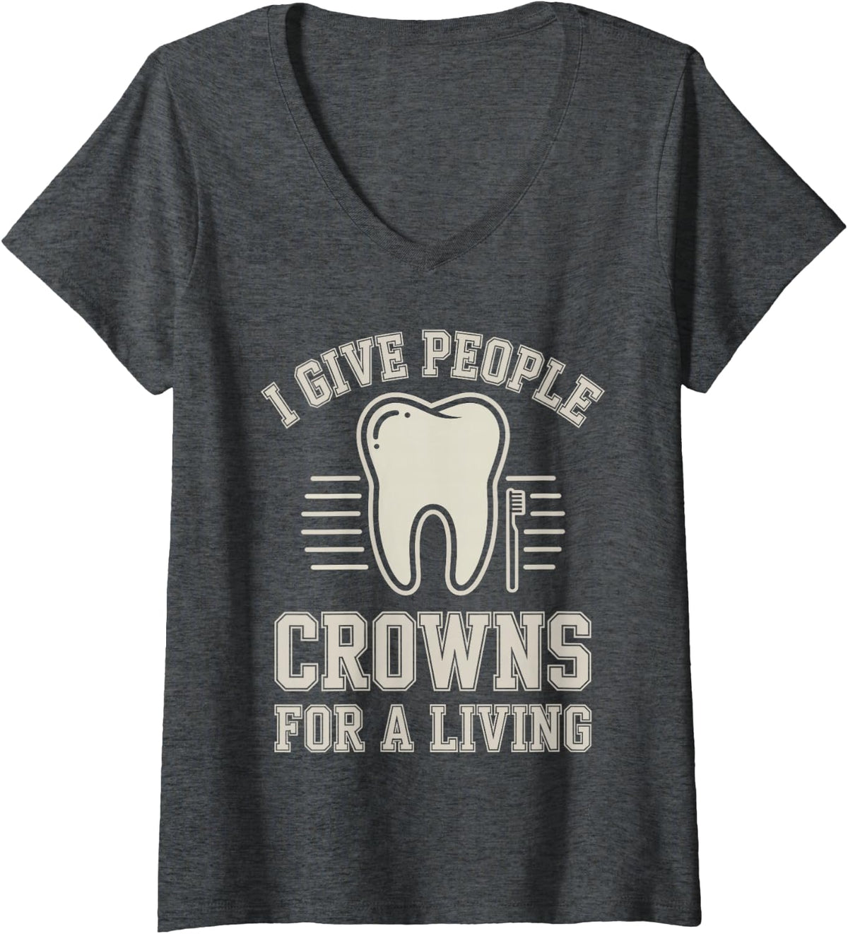 Women's I Give People Crowns for A Living Funny Dentist V-Neck T-Shirt - Dark Heather Grey