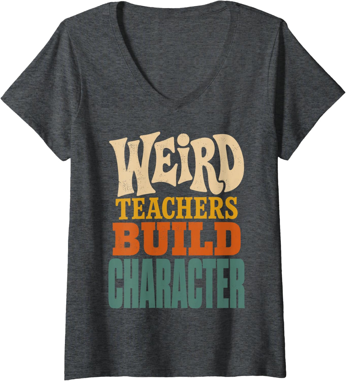 Women's Weird Teachers Build Character Funny Humor Teacher Saying V-Neck T-Shirt - Dark Heather Grey