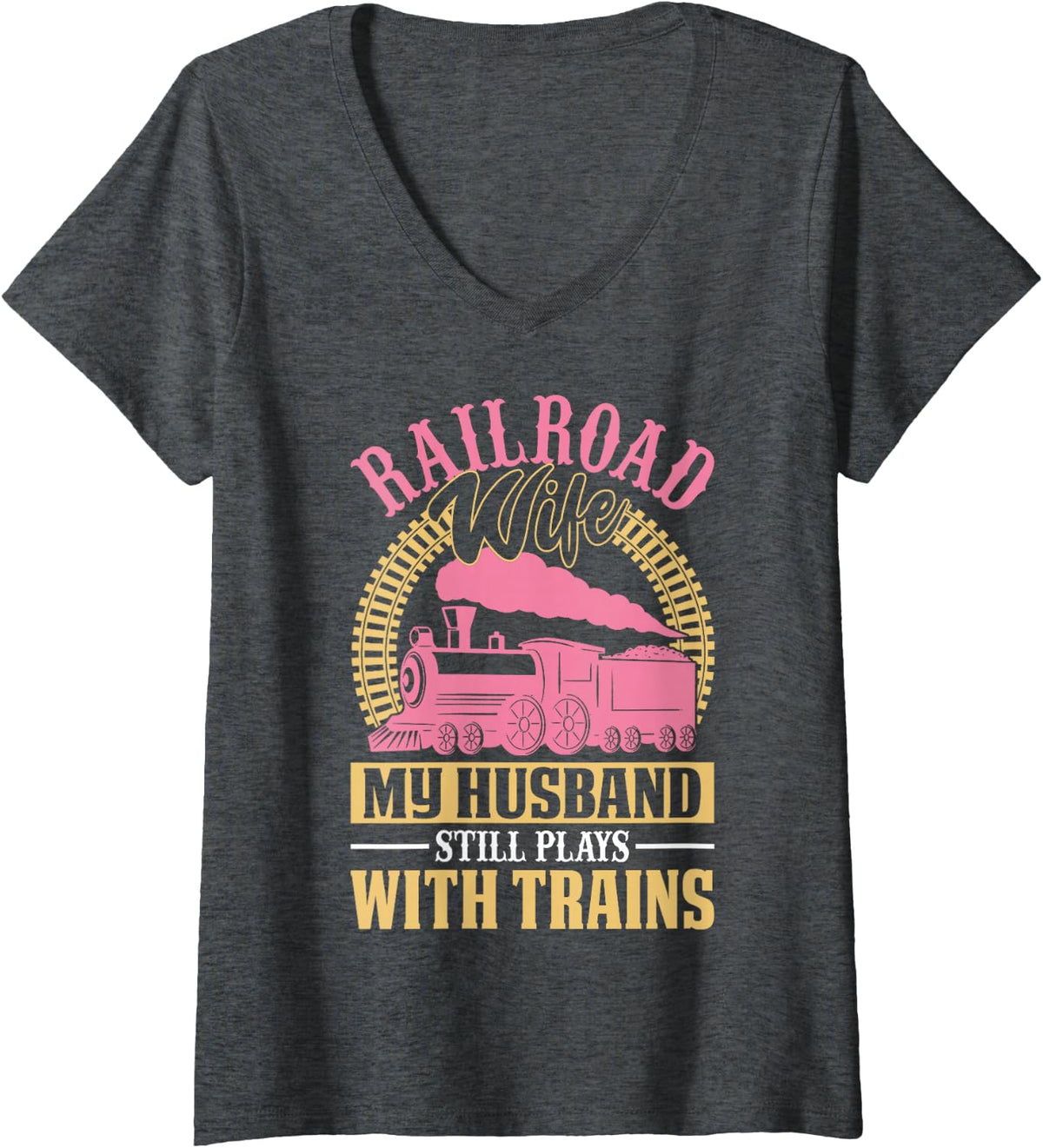 Women's Railroader My Husband Still Plays with Trains Railroad Wife V-Neck T-Shirt - Dark Heather Grey