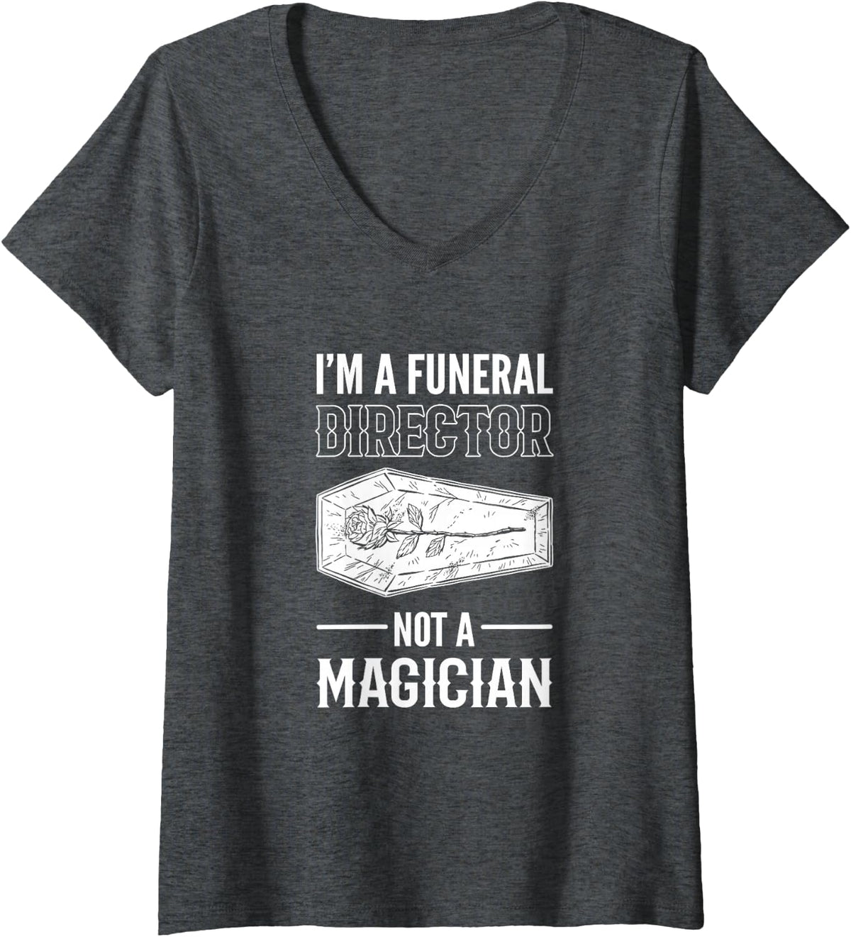 Women's I'm A Funeral Director Not A Magician V-Neck T-Shirt - Dark Heather Grey