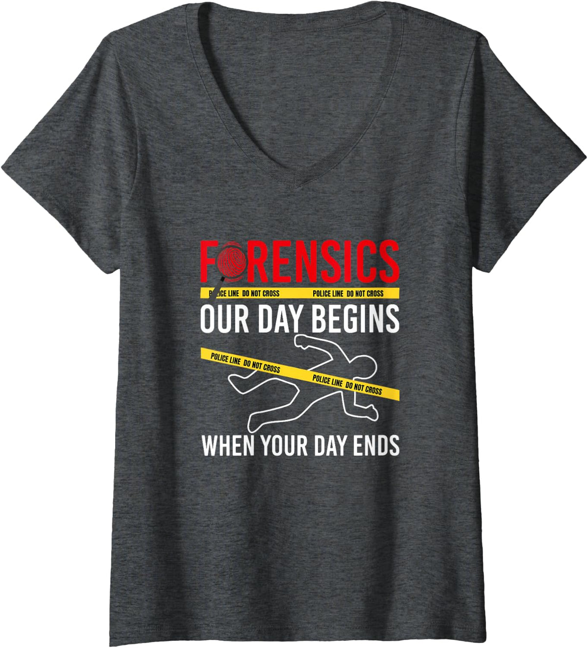 Women's Our Day Begins When Your Day Ends, Forensics Crime Scene V-Neck T-Shirt - Dark Heather Grey