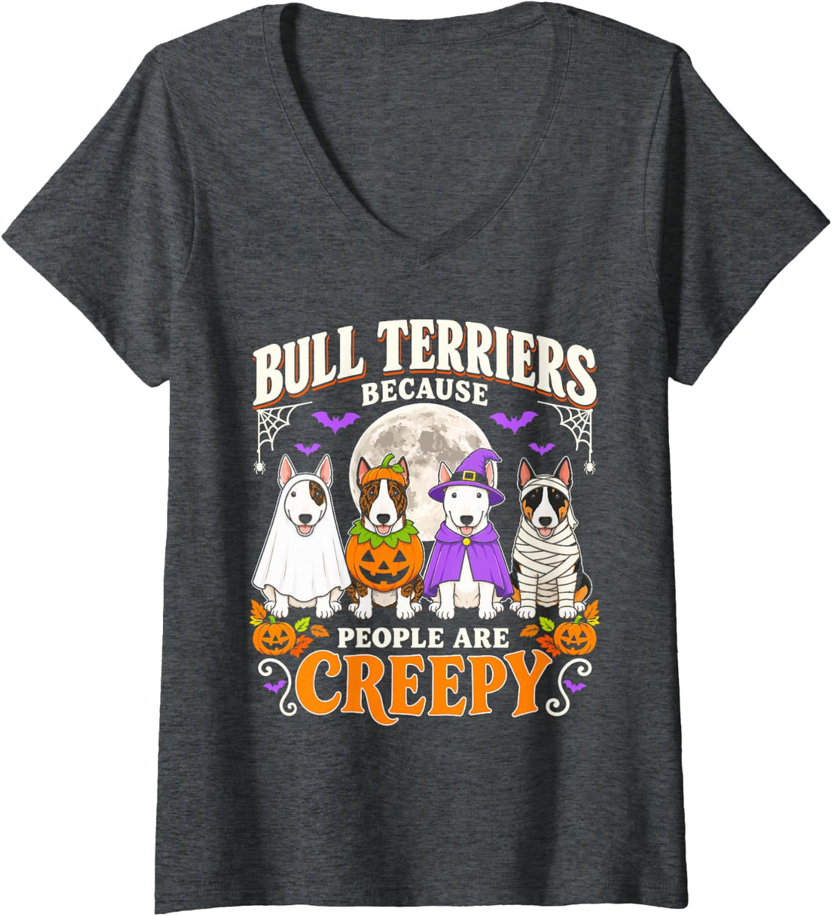 Women's Bull Terriers Because People are Creepy Halloween Dog V-Neck T-Shirt - Dark Heather Grey
