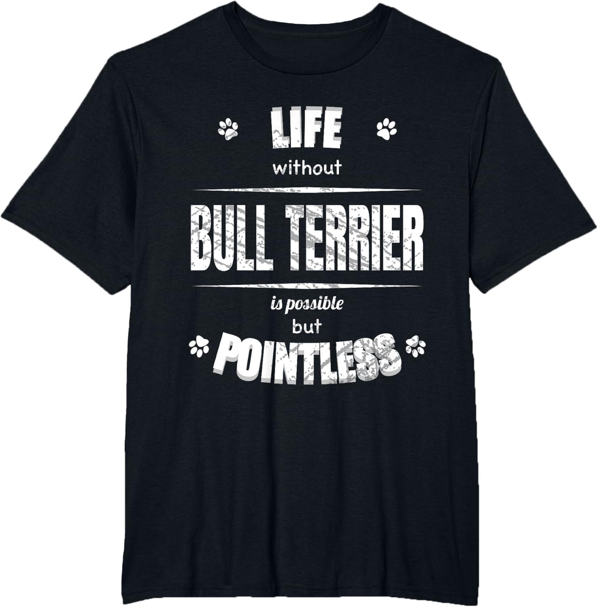 Life Without Bull Terrier Is Pointless Dog Lover T-Shirt - Black
