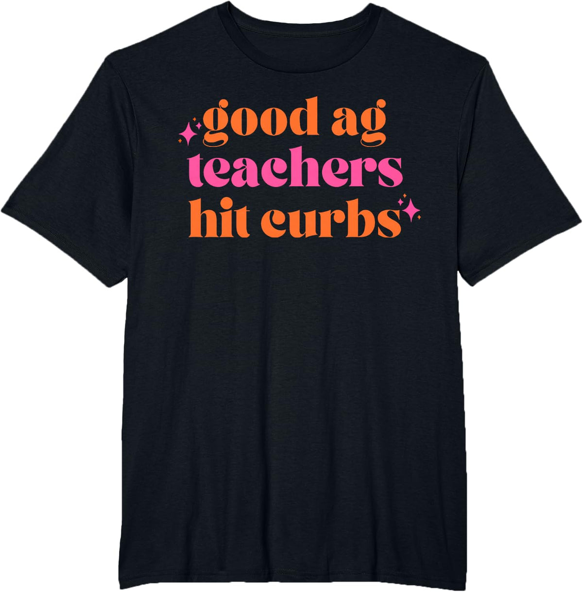 Good Ag Teachers Hit Curbs Funny Teacher Apparel T-Shirt - Black
