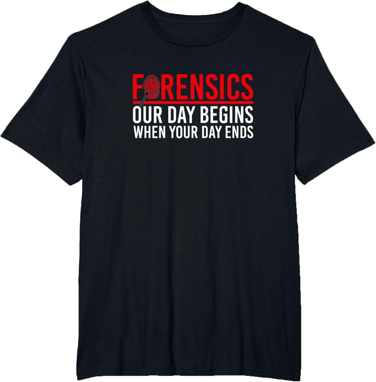 Our Day Begins When Your Day Ends, Forensic Science T-Shirt - Black