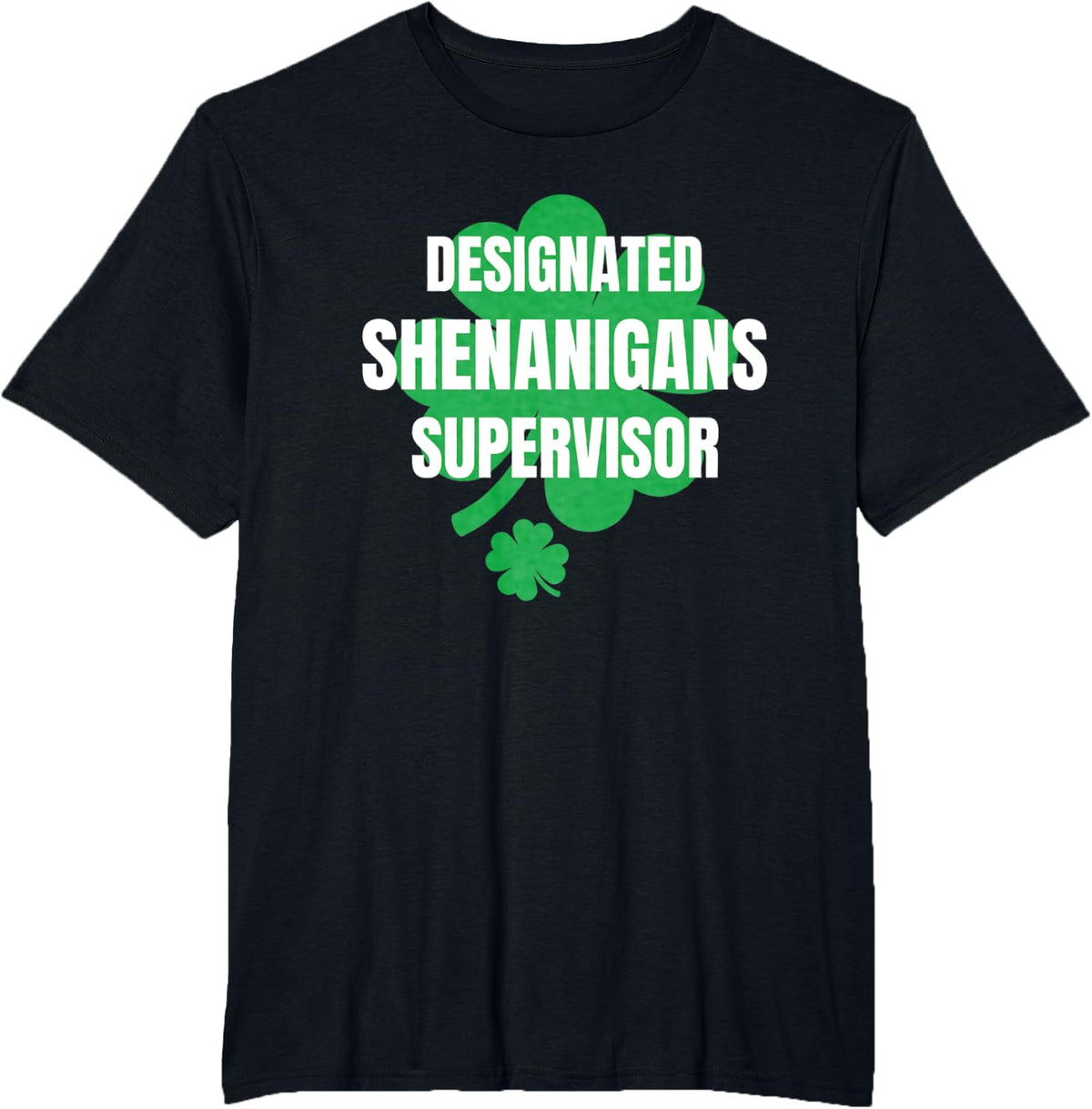 Designated Shenanigans Supervisor Friend St Patrick's Party T-Shirt - Black