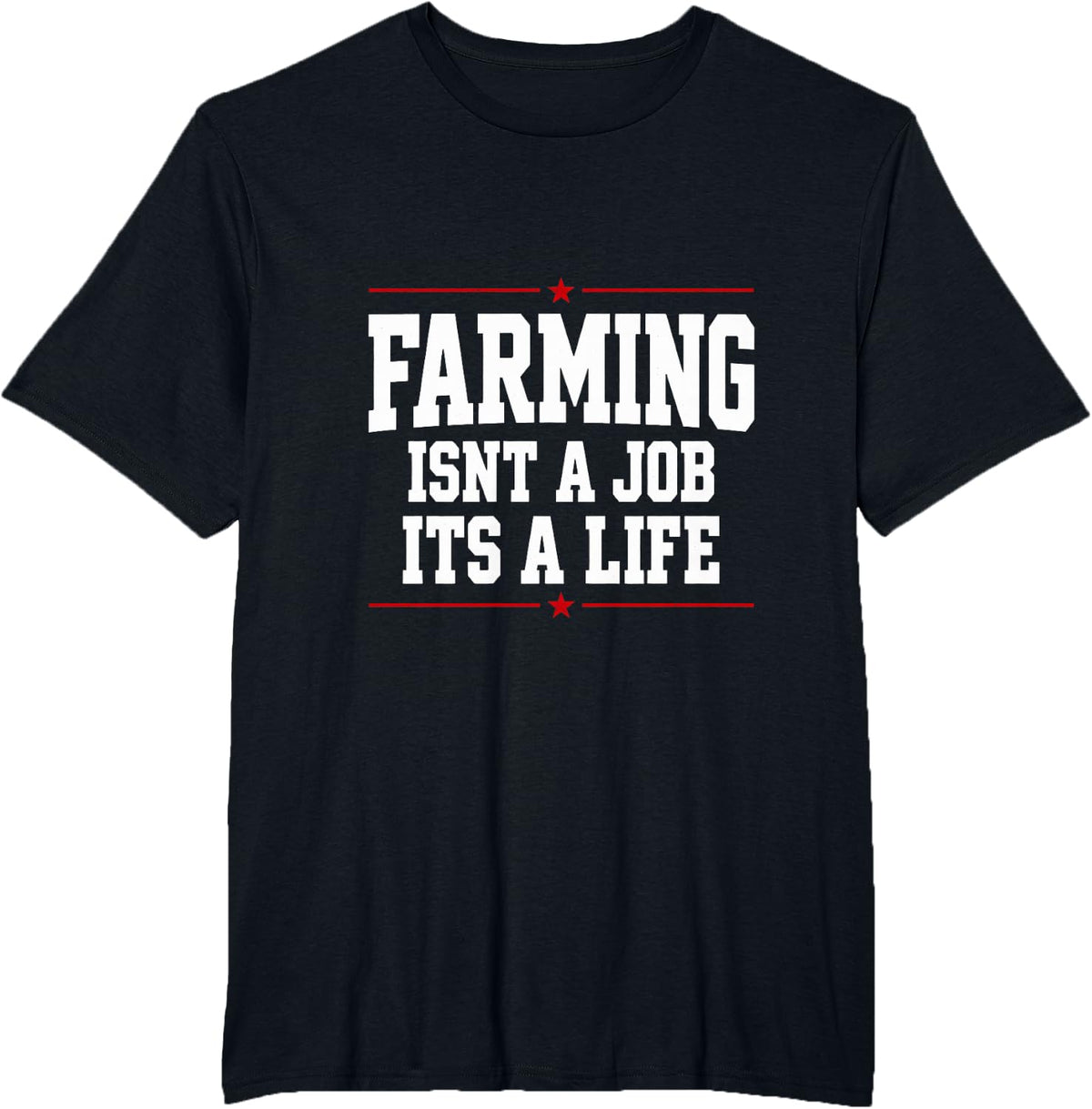Farming Isnt a Job Its a Life Farm Life Farm Animals T-Shirt - Black