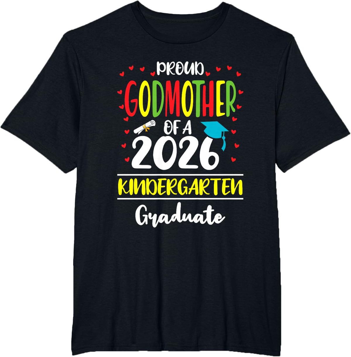 Proud Godmother of a Class of 2026 Kindergarten Graduate T-Shirt Tee - Black