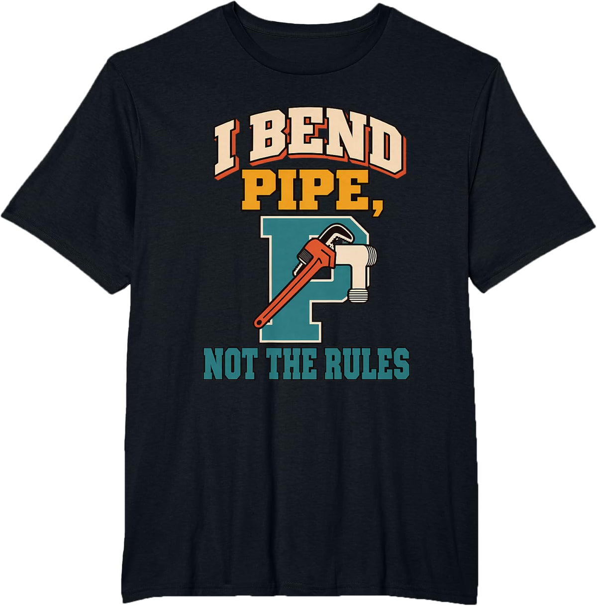 I Bend Pipe, Not the Rules Pipefitter Pipefitter Gift T-Shirt - Black
