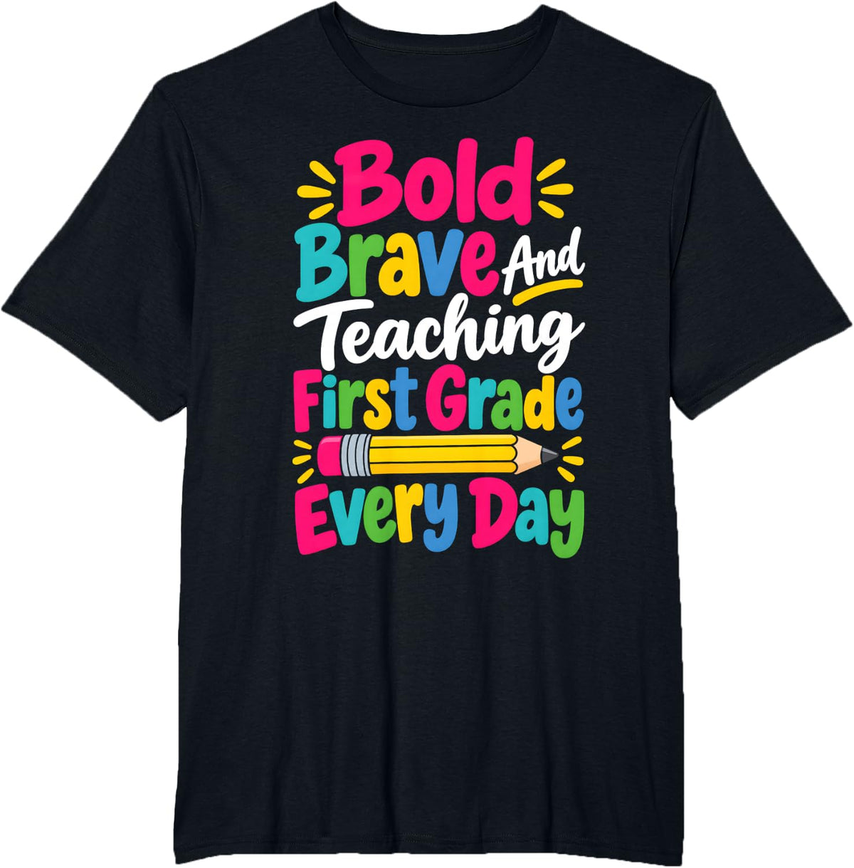 Brave Teaching First Grade Teacher Pencil T-Shirt - Black