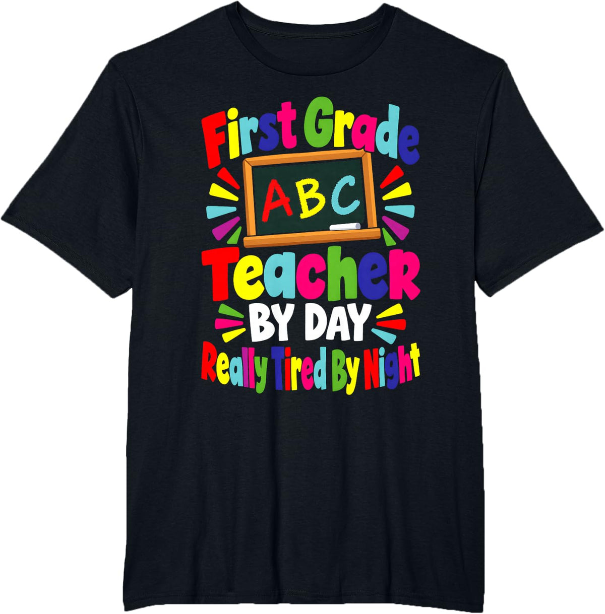 First Grade Teacher By Day Really Tired By Night Funny T-Shirt - Black