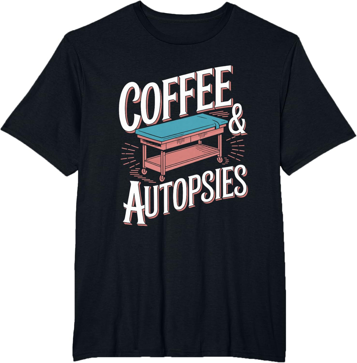 Coffee and Autopsies, Forensic Science Autopsy Technician T-Shirt - Black