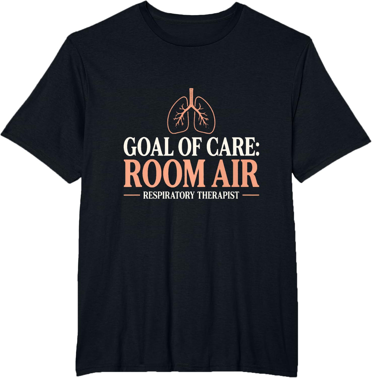 Goal of Care: Room Air Respiratory Therapist Room Air T-Shirt - Black