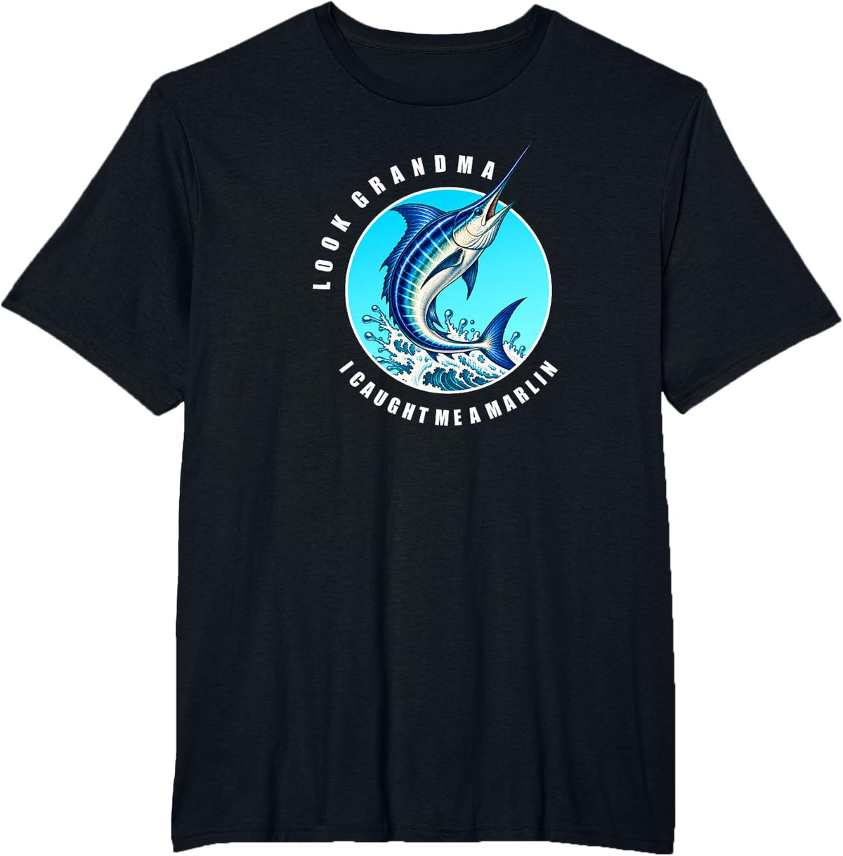 Look Grandma I Caught Me A Marlin Funny Fishing T-Shirt - Black