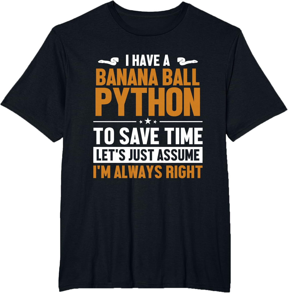 Banana Ball Python Let's Assume I'm Right Banana Ball Python T-Shirt - Black