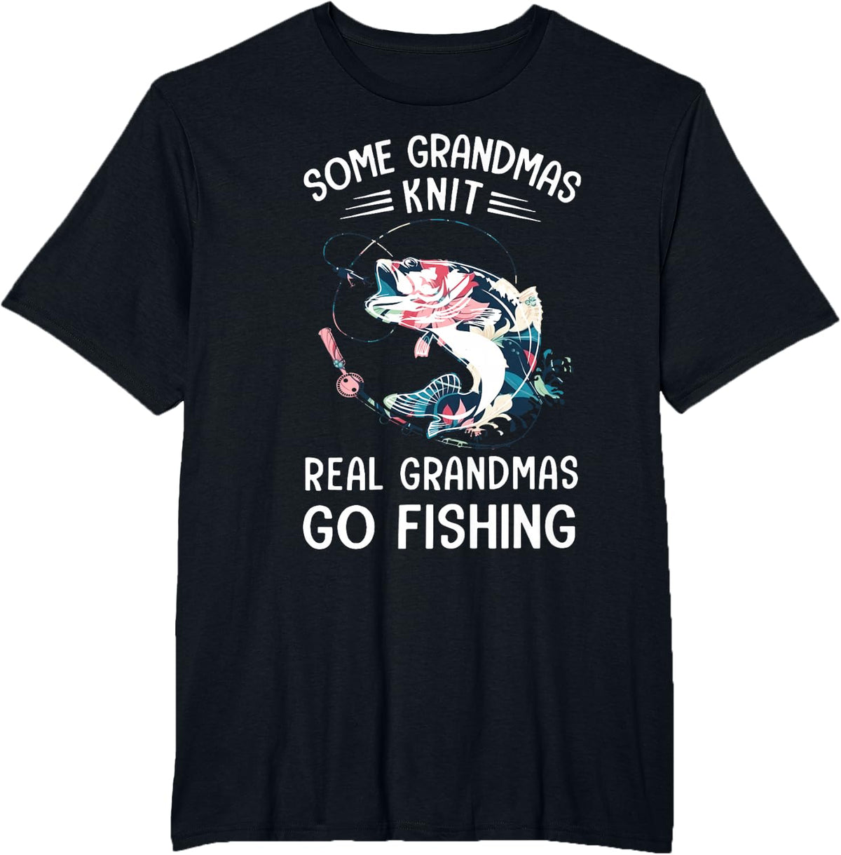 Some Grandmas Knit Real Grandmas Go Fishing T-Shirt Tee for Grandmother Women - Black