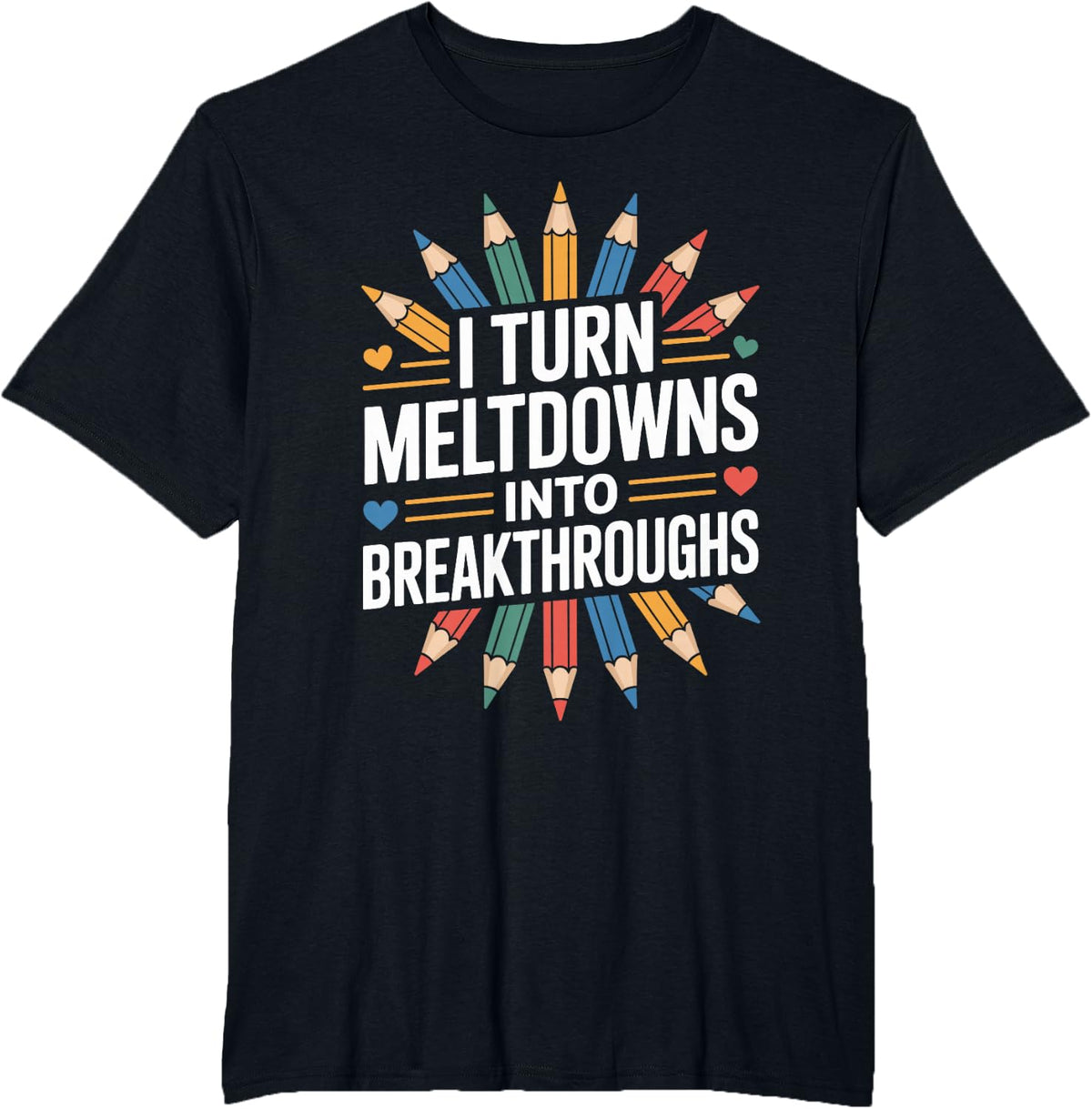 I Turn Meltdowns Into Breakthroughs Funny Paraprofessional T-Shirt - Black