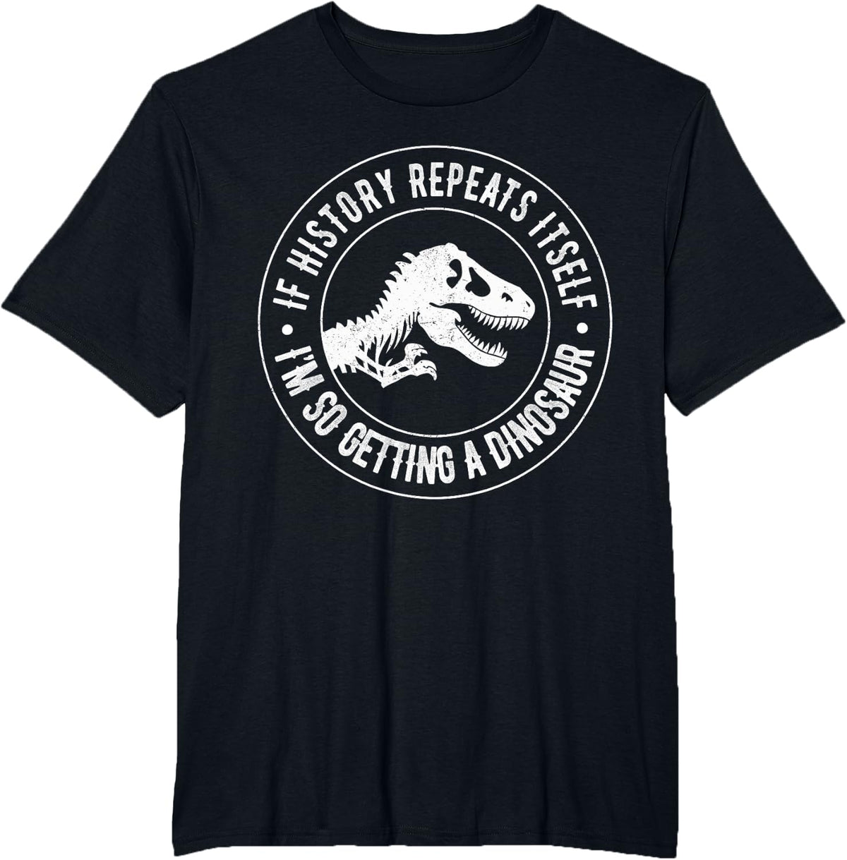 History Repeats Itself I’m Getting A Dinosaur Funny Teacher T-Shirt - Black