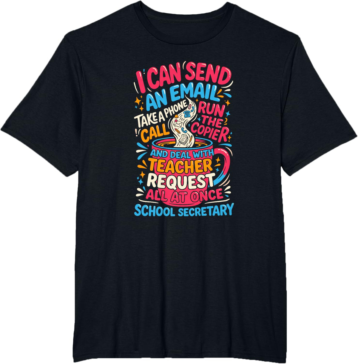 School Secretary I Can Send an Email Run Copier Quotes Pro T-Shirt - Black