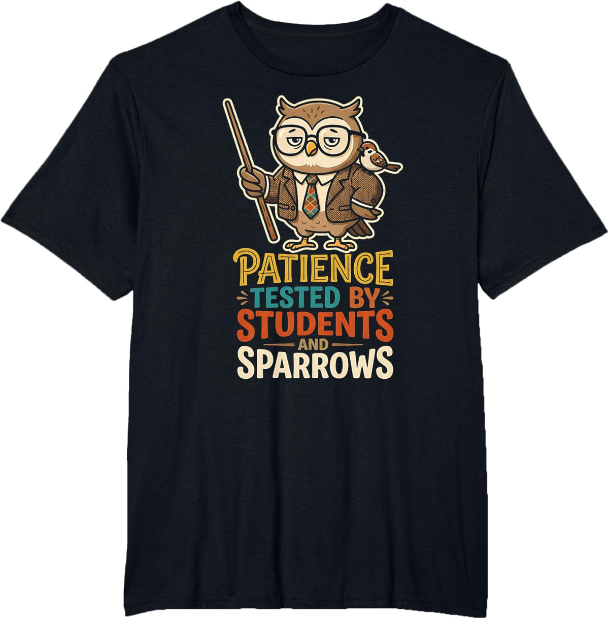 Patience Tested By Students and Sparrows Teacher Bird T-Shirt - Black