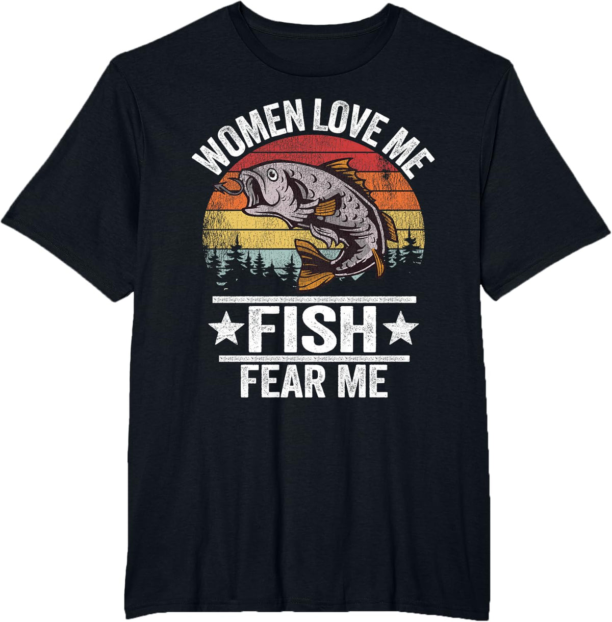 Women Love Me Fish Fear Me Men Fisher Vintage Funny Fishing T-Shirt - Black