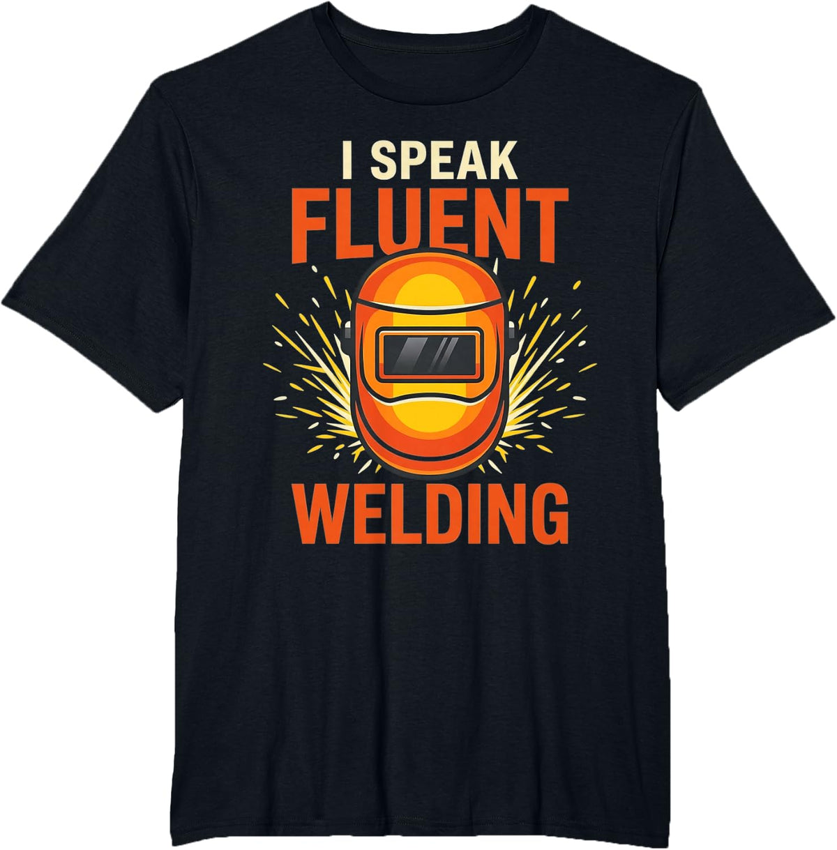 I Speak Fluent Welding Welder Funny T-Shirt - Black