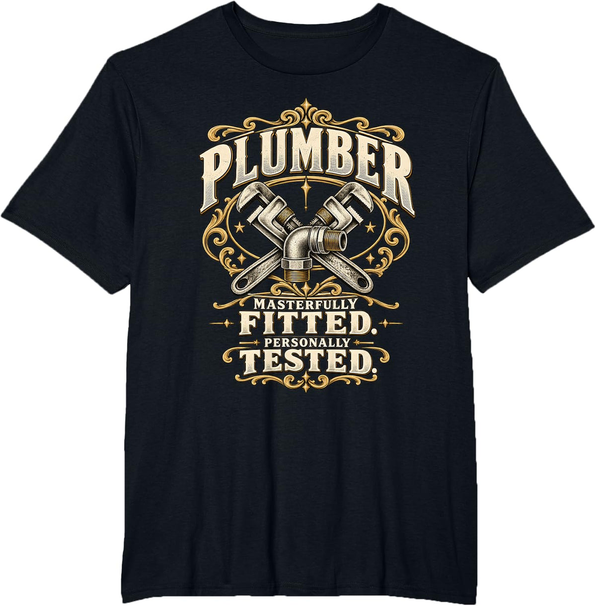 Plumber Plumbing Masterfully Fitted Personally Tested T-Shirt - Black