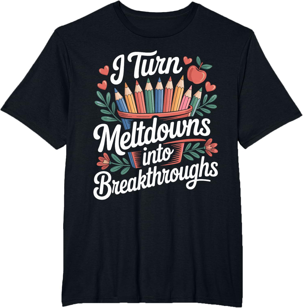 I Turn Meltdowns Into Breakthroughs Paraprofessional T-Shirt - Black