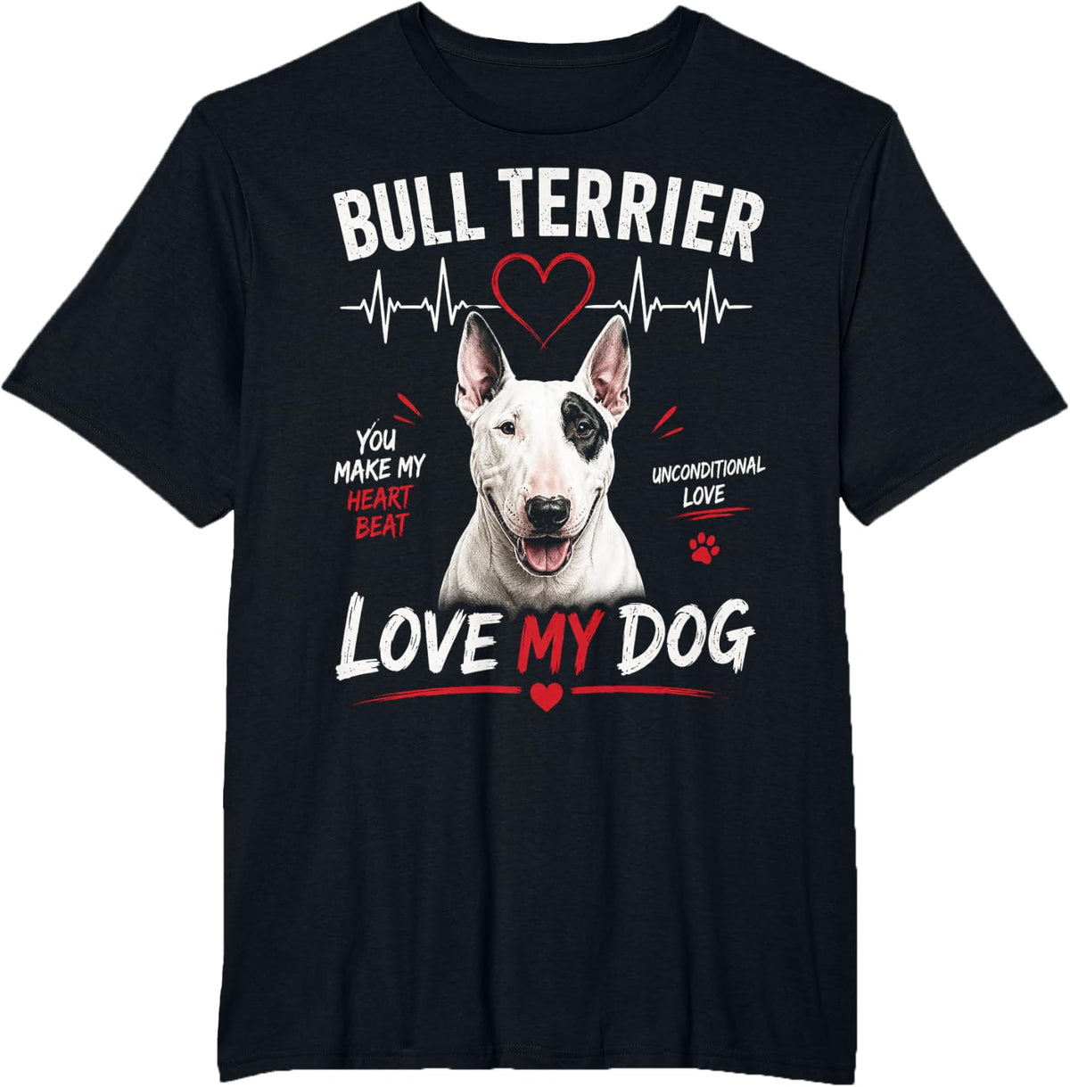 Bull Terrier Love My Dog You Make My Heart-BEAT Pet Art T-Shirt - Black