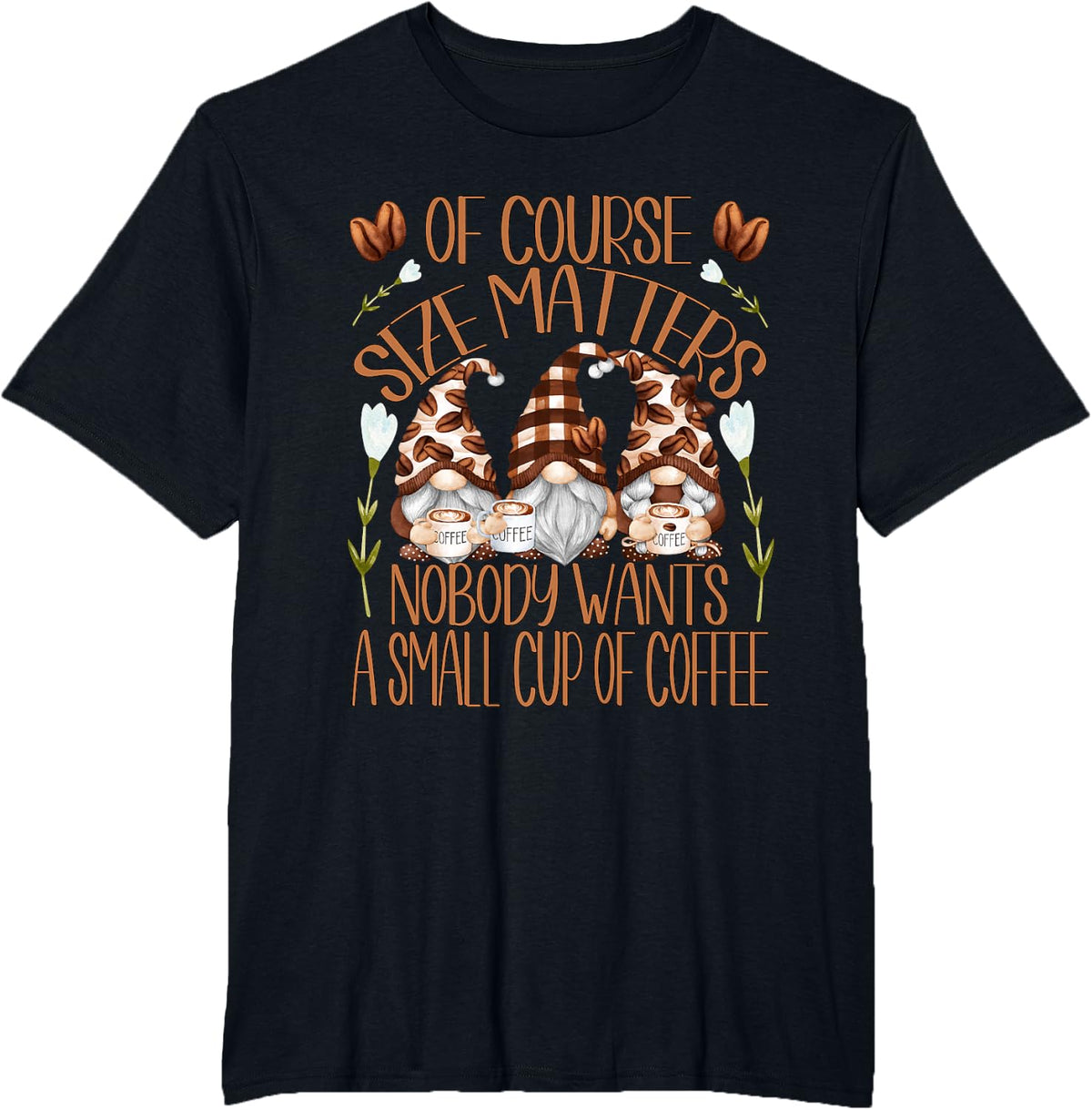 Funny Coffee Lover Quote for Women Who Loves Coffee & Gnomes T-Shirt - Black
