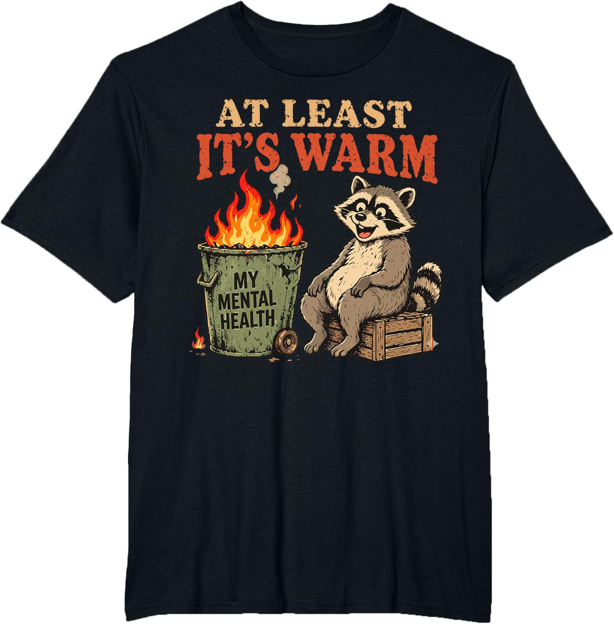 At Least It's Warm Funny Raccoon Mental-Health Dumpster Fire T-Shirt - Black