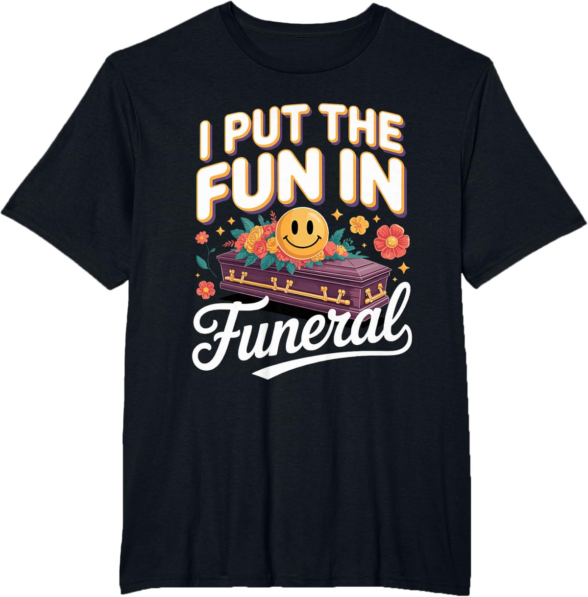 I Put the Fun in Funeral Embalmer Mortician T-Shirt - Black