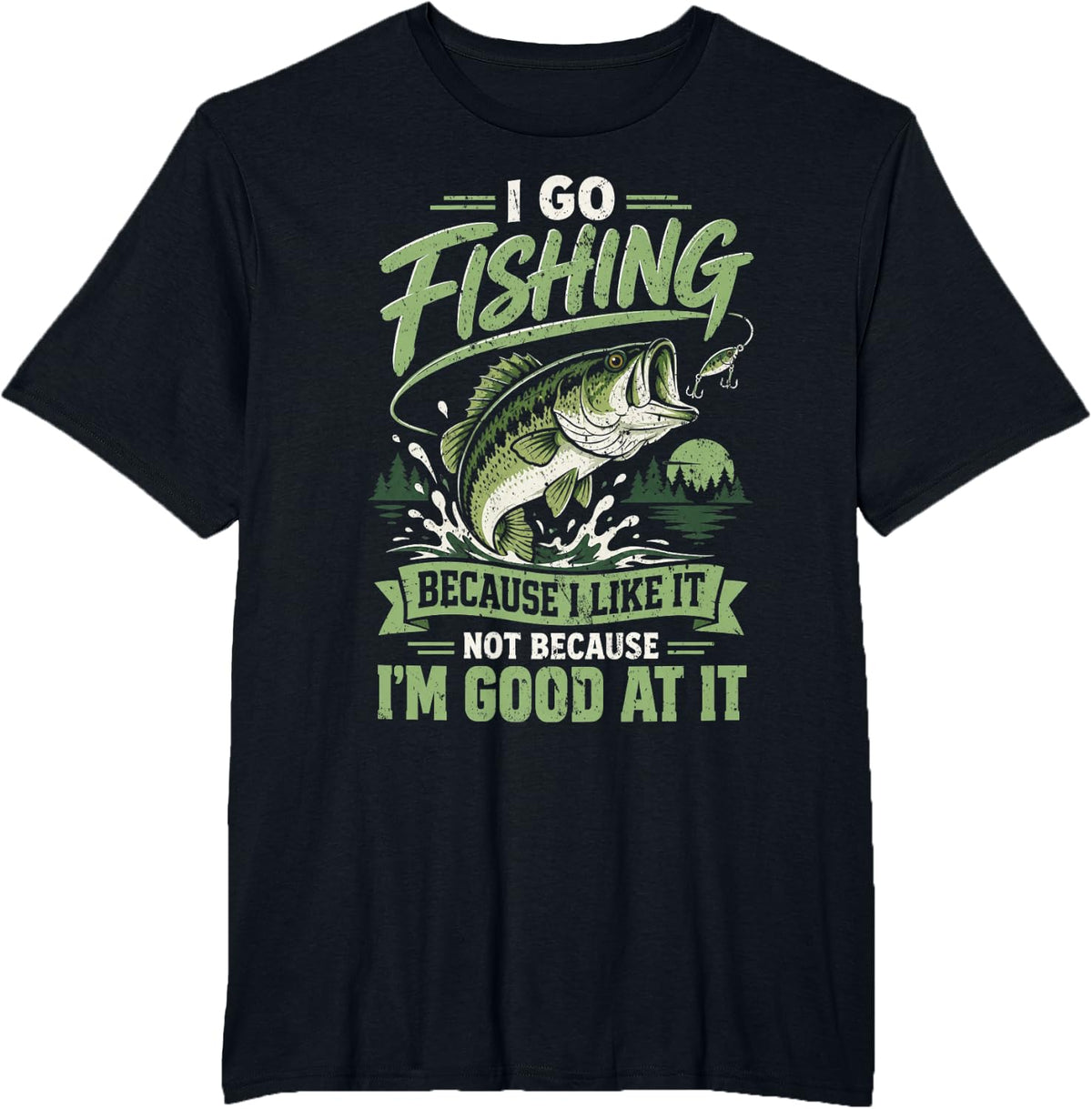 I Go Fishing Because I Like It Funny Fisherman Angler T-Shirt - Black