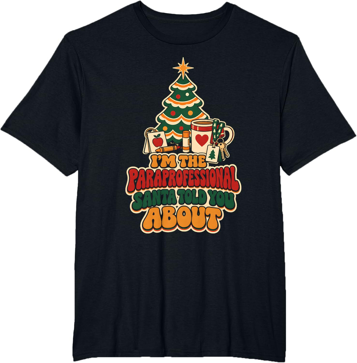 Paraprofessional Christmas Santa Told You About Groovy T-Shirt - Black