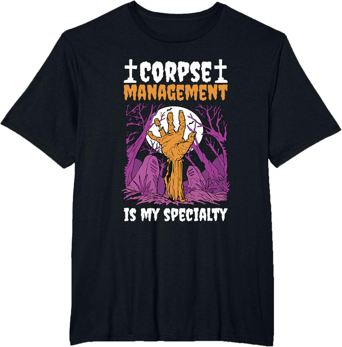 Corpse Management Is My Specialty, Mortuary Mortician T-Shirt - Black