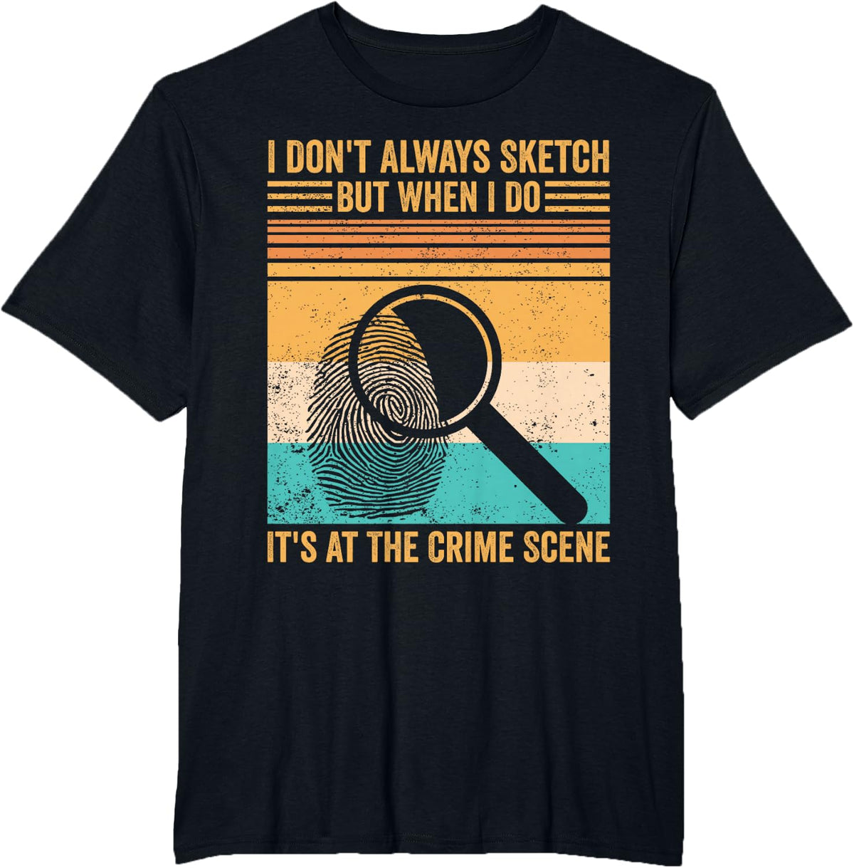 Forensic Scientist Sketch When I Do It's At Crime Scene T-Shirt - Black