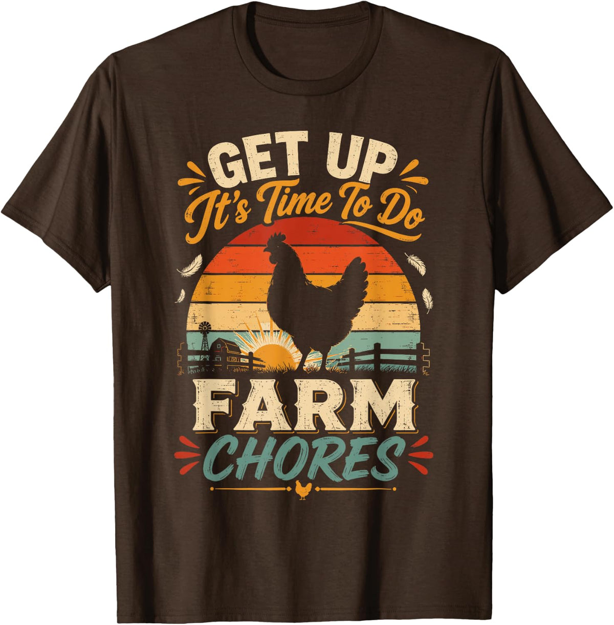 Get up its time to do Farm Chores,Funny Farmer Farming Lover T-Shirt - Brown