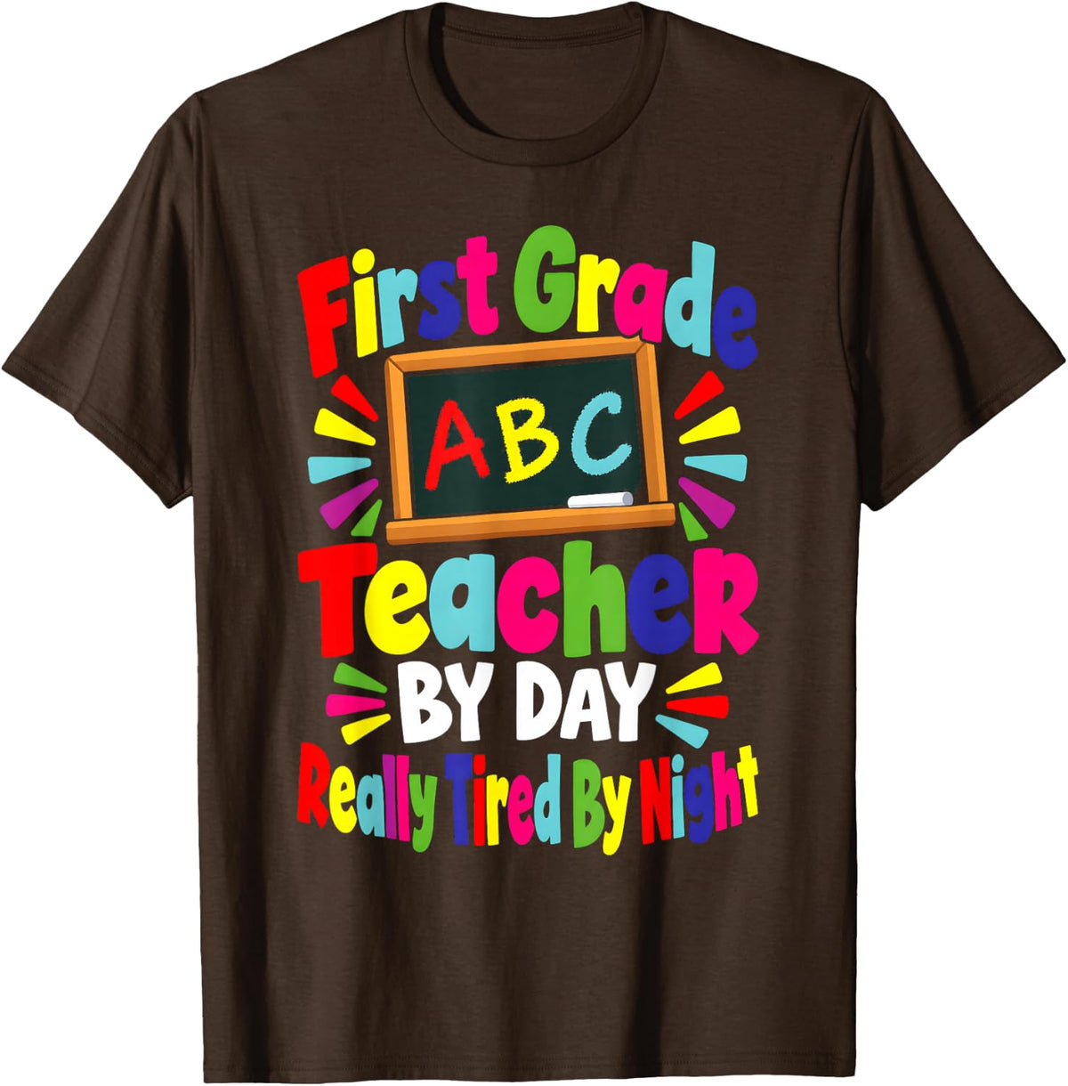 First Grade Teacher By Day Really Tired By Night Funny T-Shirt - Brown