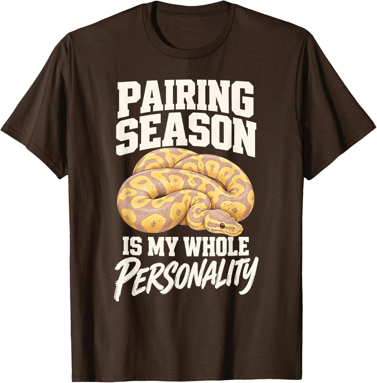 Banana Ball Python Pairing Season is My Whole Personality T-Shirt - Brown