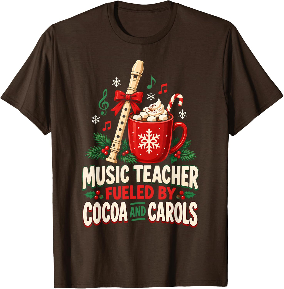 Music Teacher Christmas Fueled By Cocoa and Carols T-Shirt - Brown