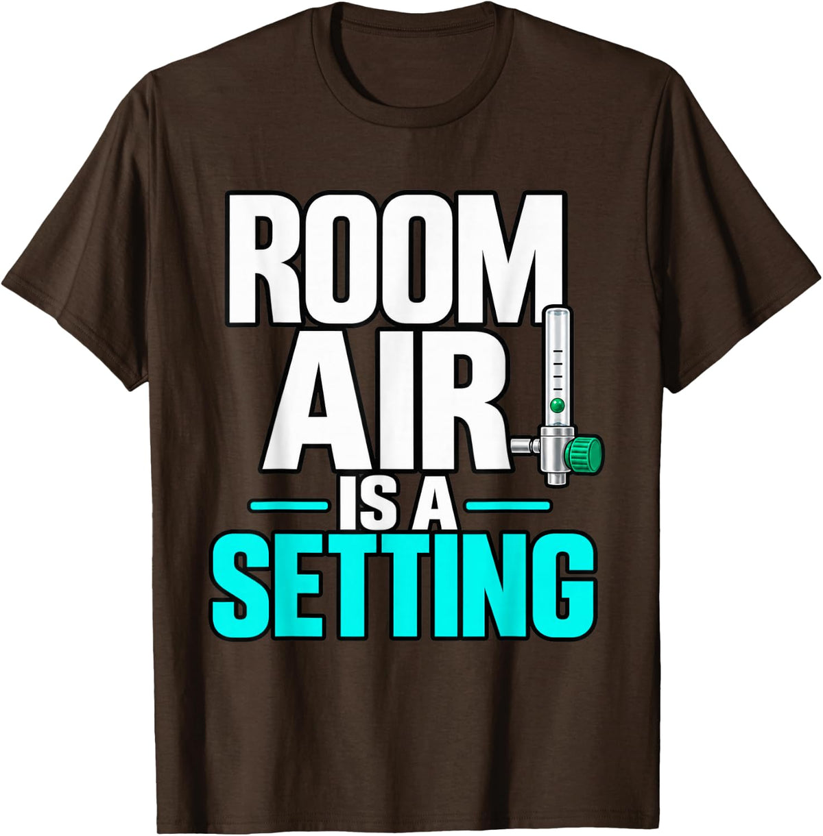 Respiratory Therapist Room Air is a Setting Oxygen Therapy T-Shirt - Brown