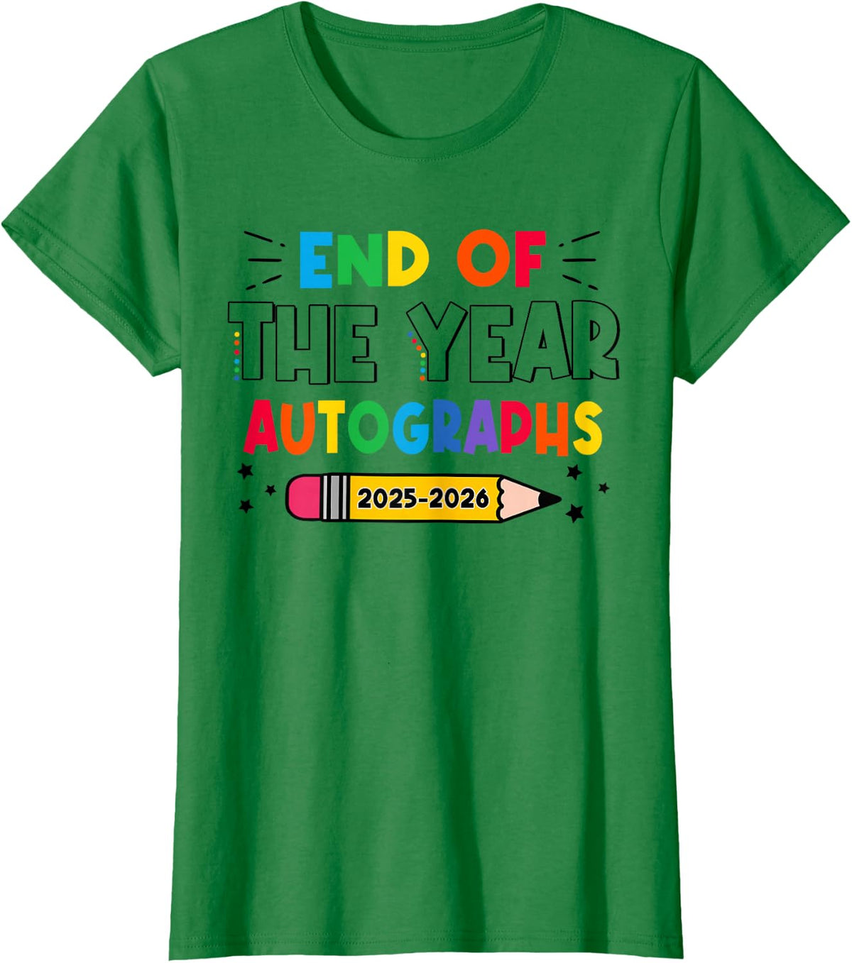 End Of The Year Autographs 2025-2026 Last Day Of School Tee T-Shirt - Kelly Green